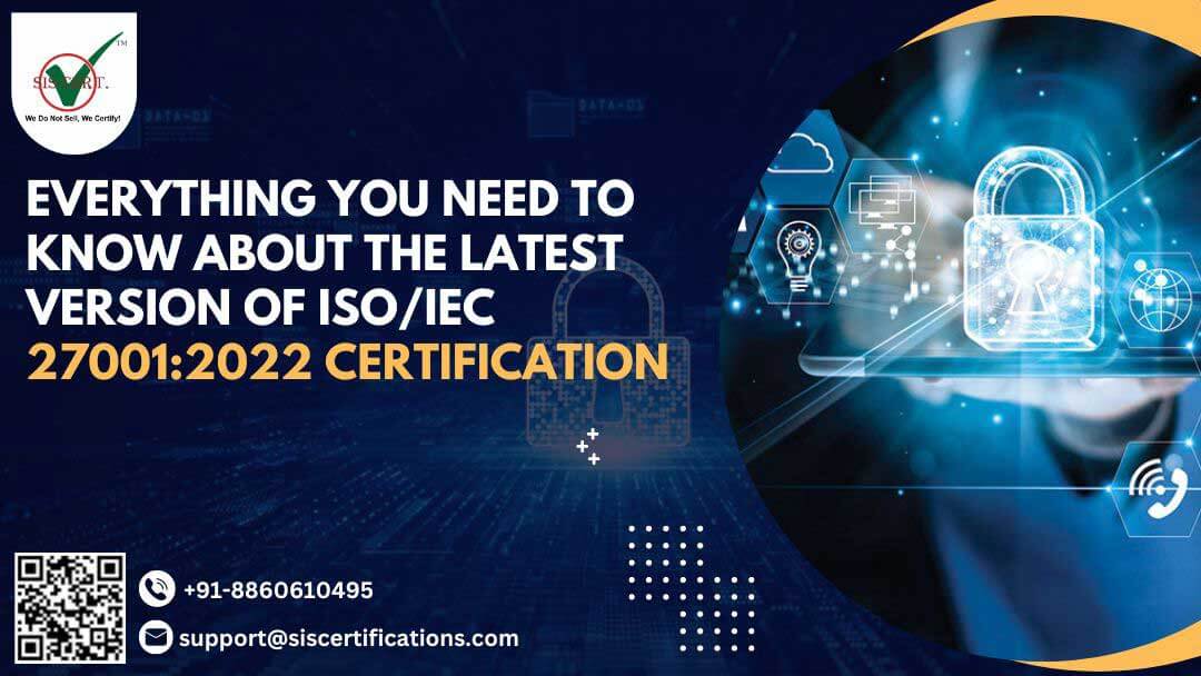 Everything You Need to Know About the NEW and latest Version of ISO/IEC 27001:2022 Certification.