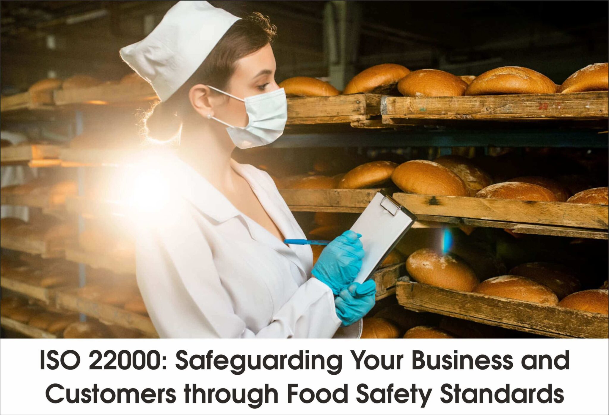 ISO 22000: Safeguarding Your Business and Customers through Food Safety Standards