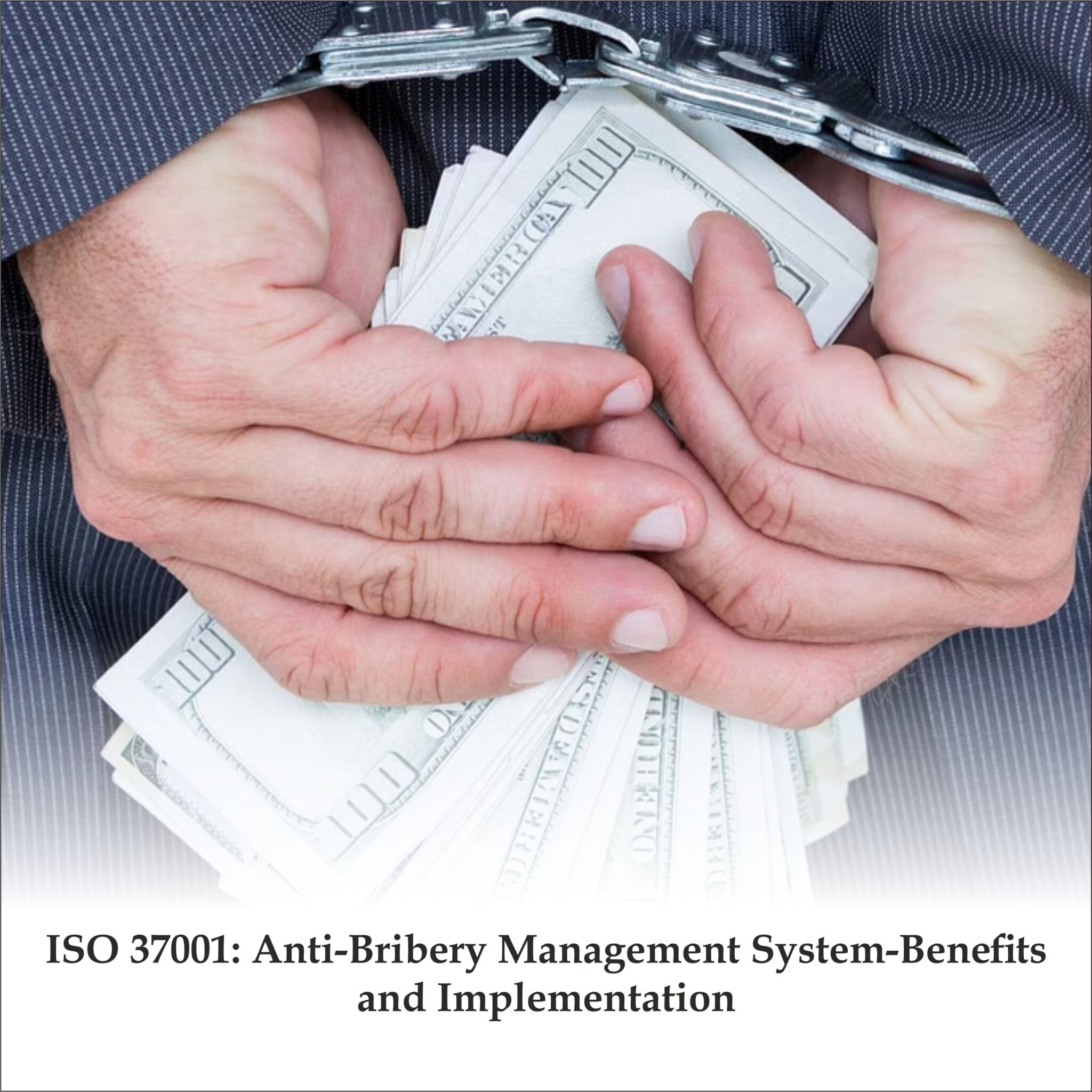 ISO 37001: Anti-Bribery Management System-Benefits and Implementation