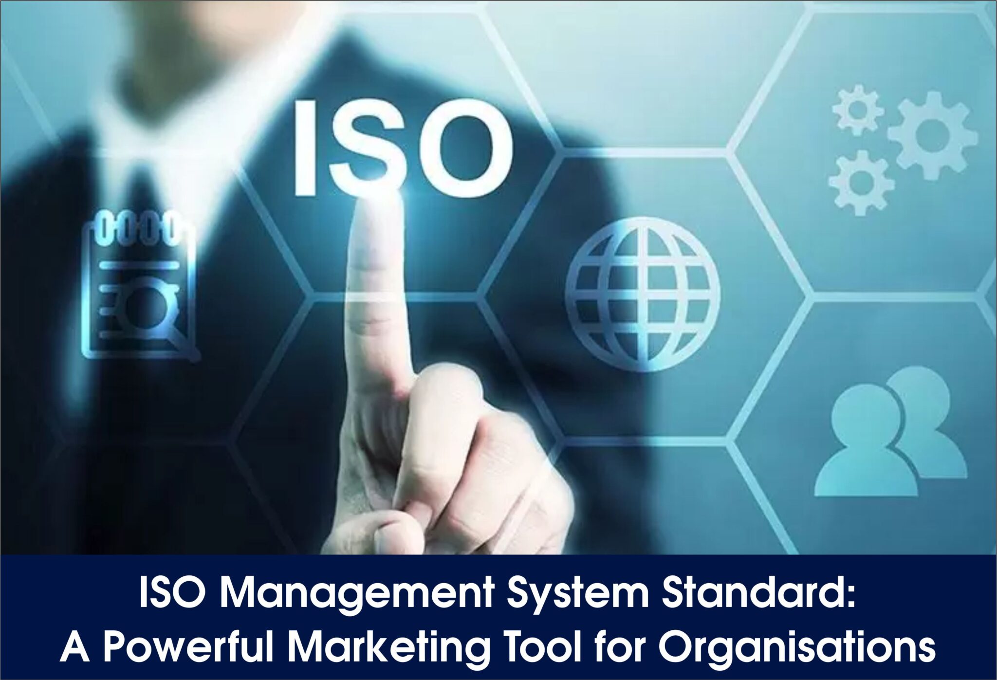 ISO Management System Standard: A Powerful Marketing Tool for Organisations