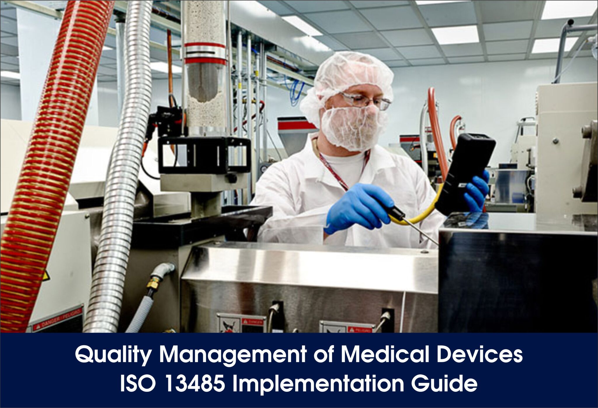 Quality Management of Medical Devices – ISO 13485 Implementation Guide