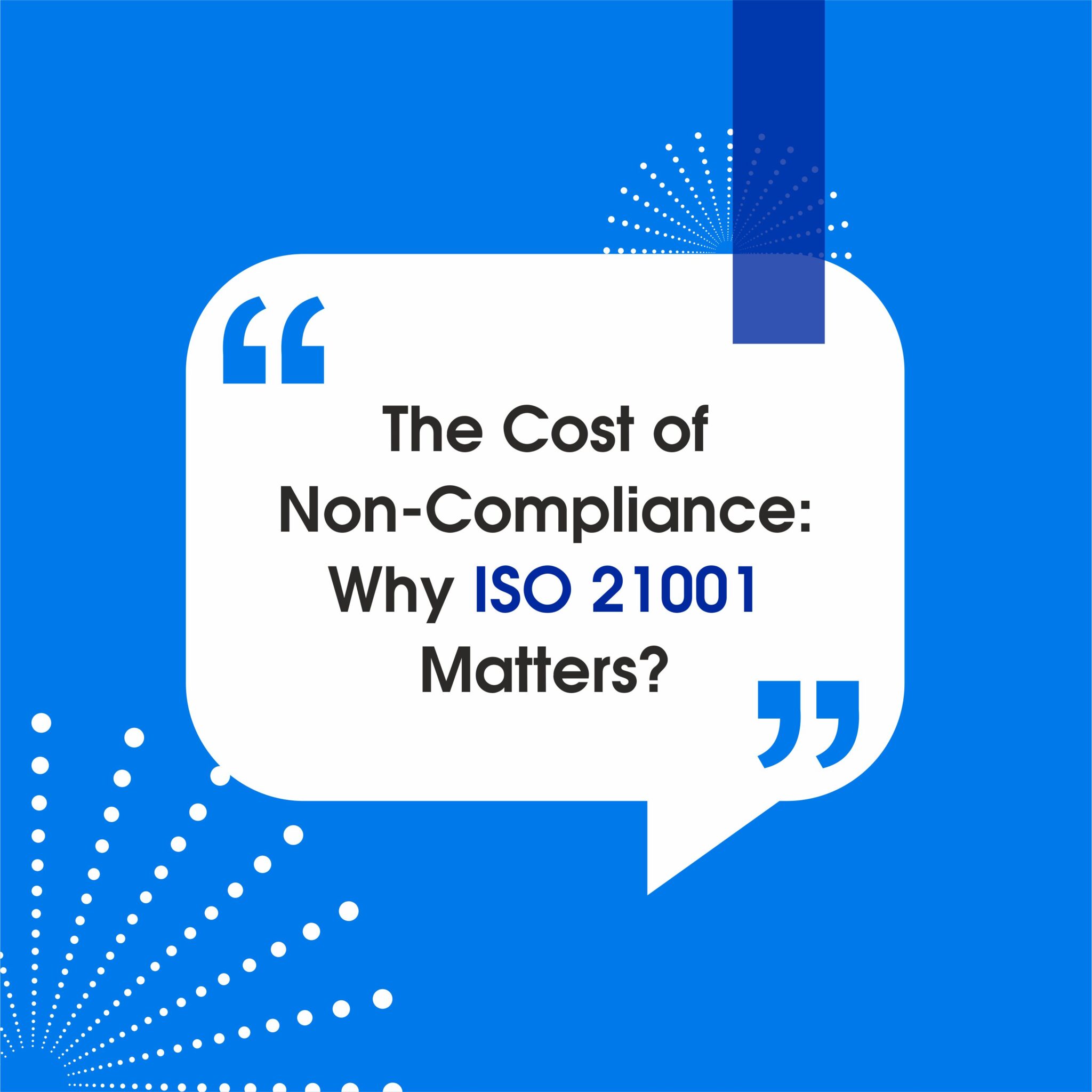 The Cost of Non-Compliance: Why ISO 21001 Matters?