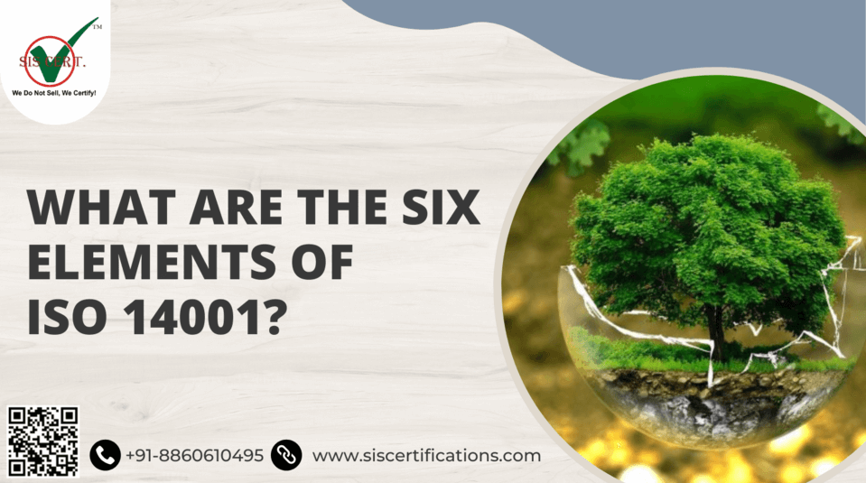 What are the six elements of ISO 14001?