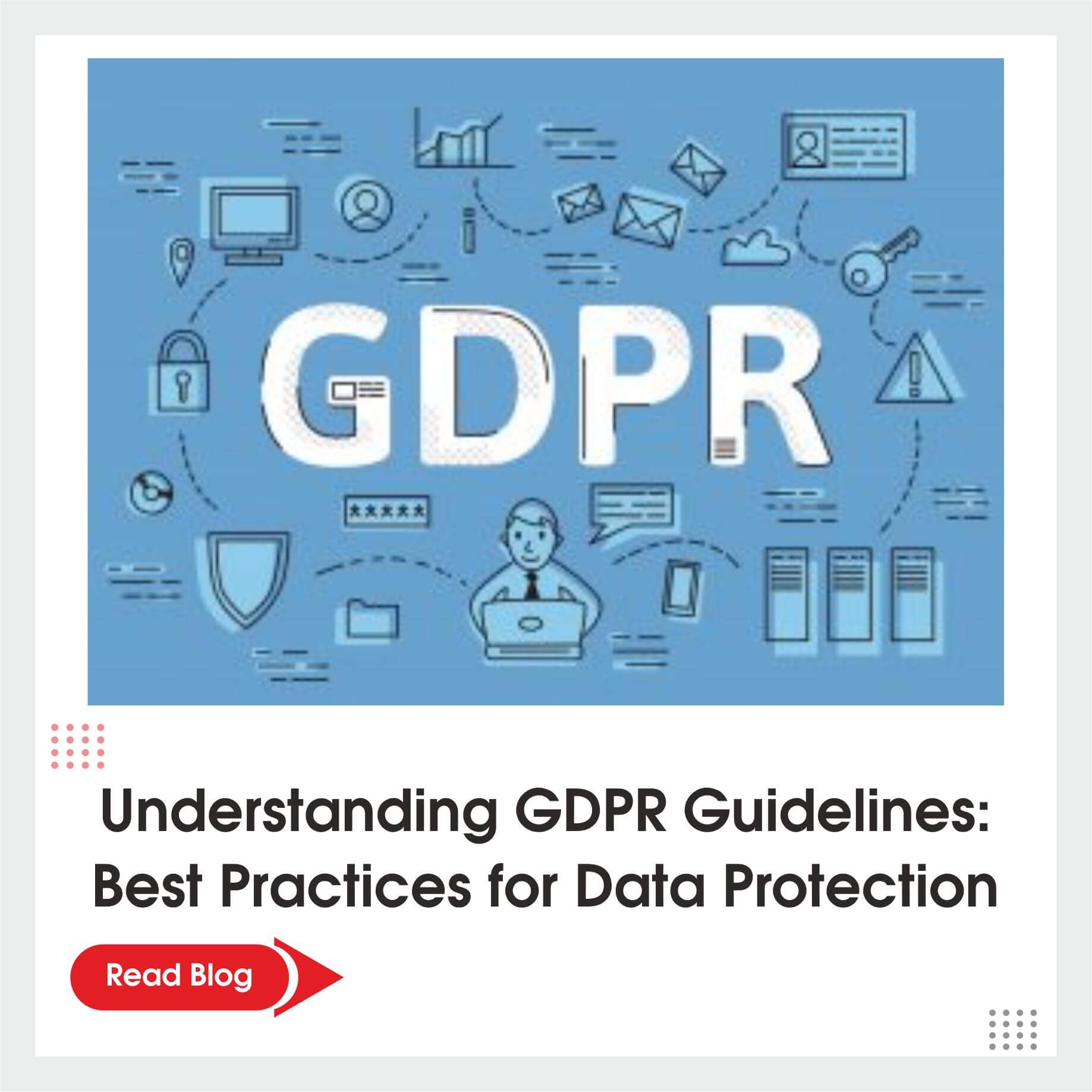 Understanding GDPR Guidelines: Best Practices for Data Protection