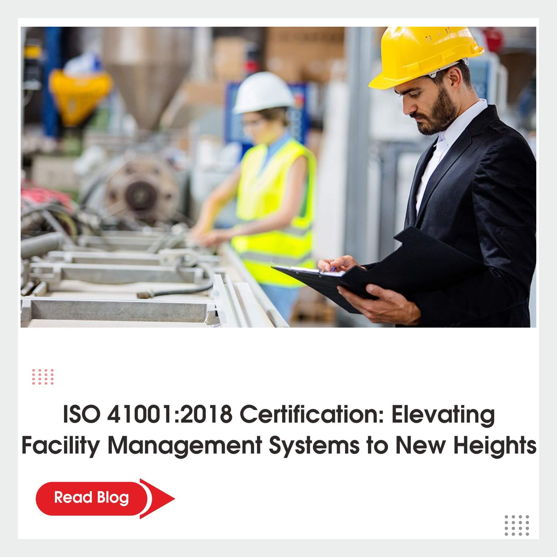 ISO 41001:2018 Certification: Elevating Facility Management Systems to New Heights