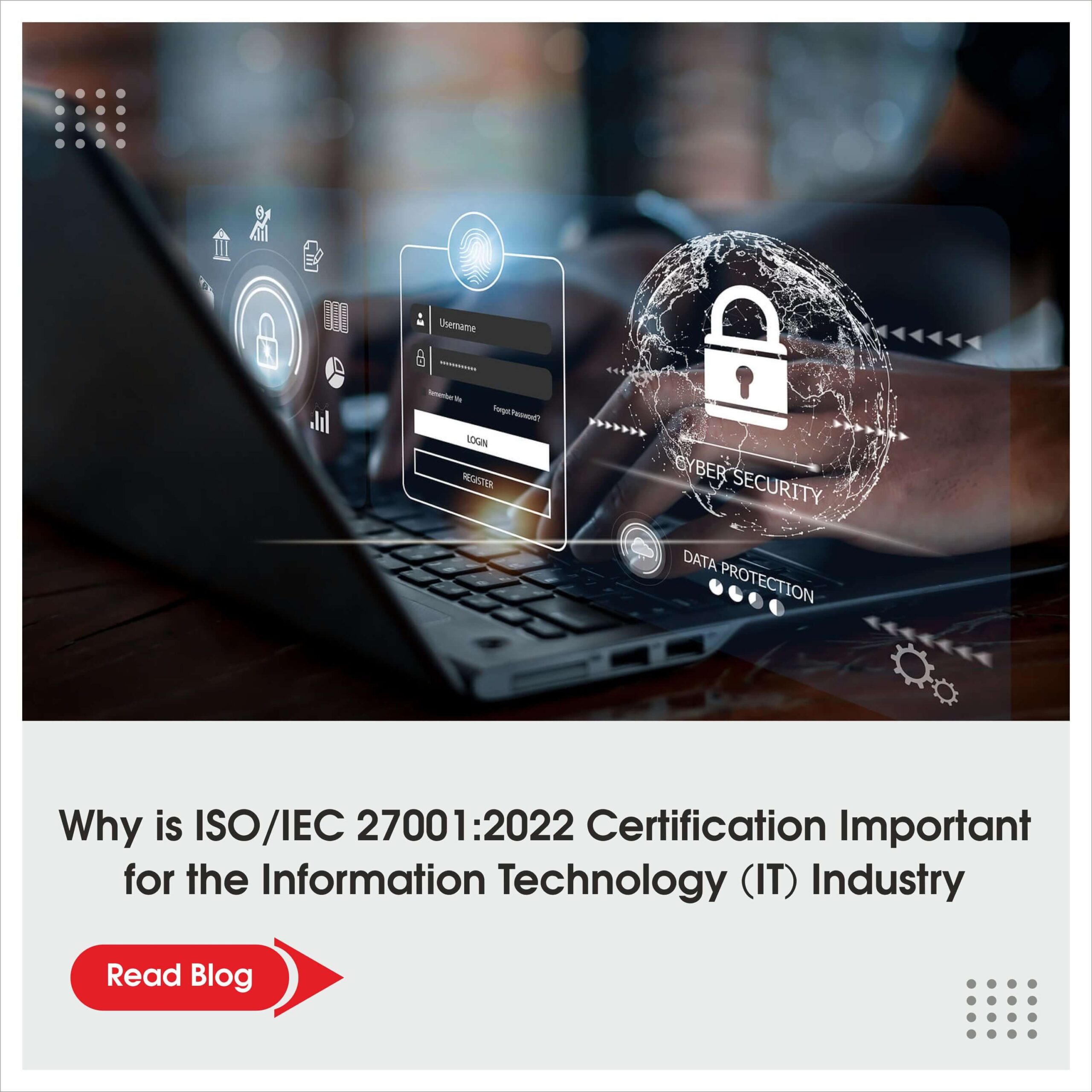 Why is ISO/IEC 27001:2022 Certification Important for the Information Technology (IT) Industry?