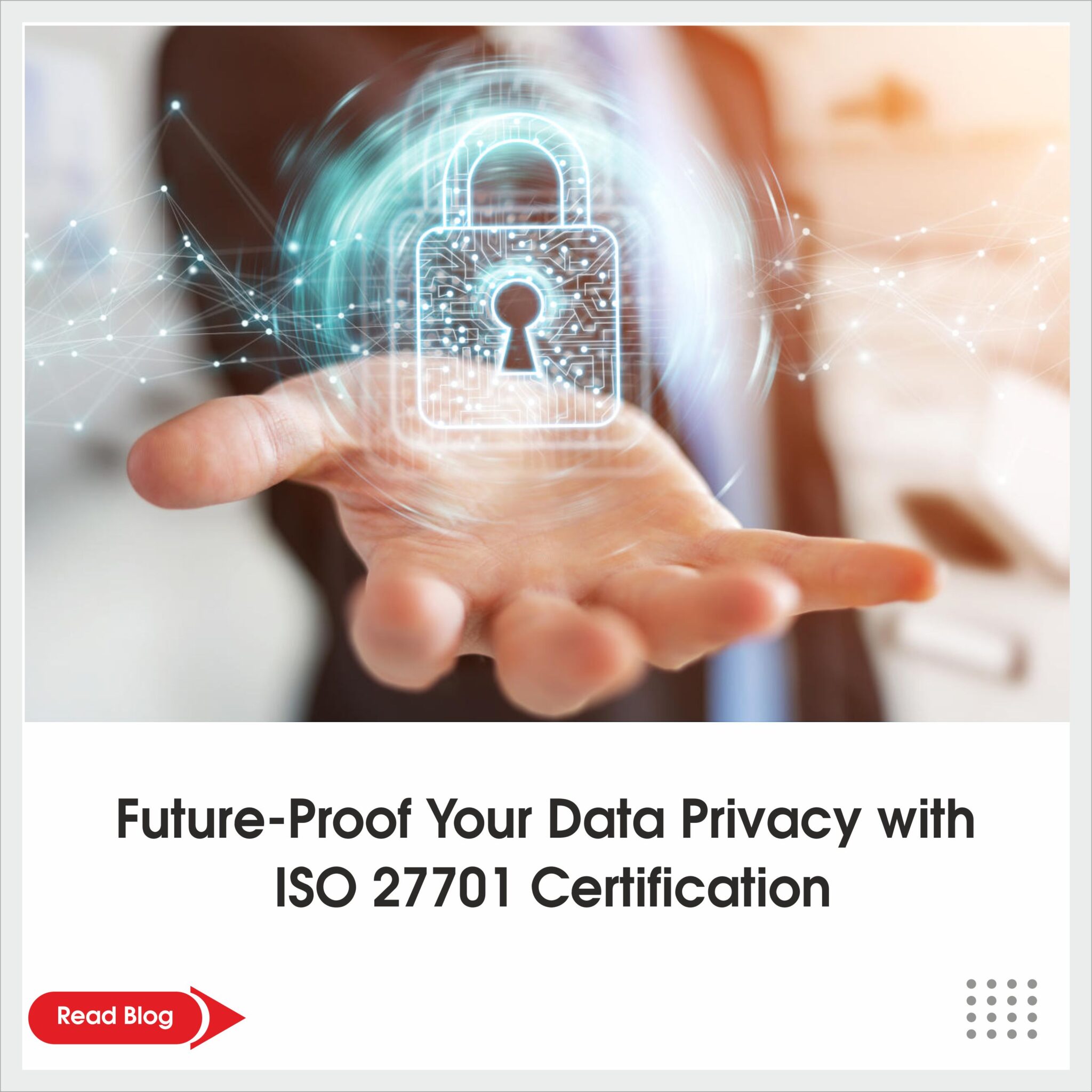 Future-Proof Your Data Privacy with ISO 27701 Certification